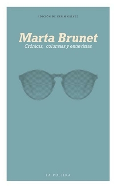 crónicas, columnas y entrevistas, por marta brunet