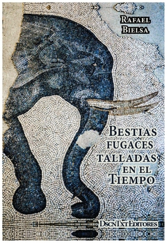 bestias fugaces talladas en el tiempo - rafael bielsa