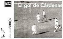 el gol de cardenas, por arty latino