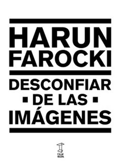 desconfiar de las imagenes - harun farocki