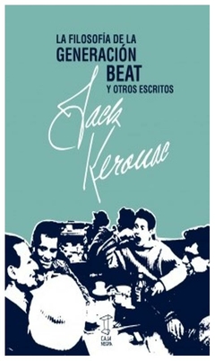 la filosofia de la generacion beat y otros escritos - jack kerouac