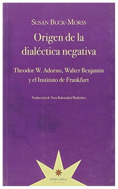 origen de la dialectica negativa - susan buck-morss