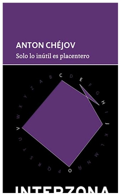 solo lo inutil es placentero - chejov anton