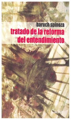 tratado de la reforma del entendimiento - baruch spinoza - baruch spinoza