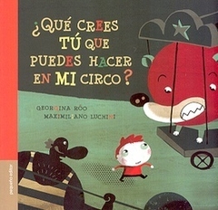 ¿Qué crees tú que puedes hacer en mi circo?, de Georgina Rôo y Maxi Luchini