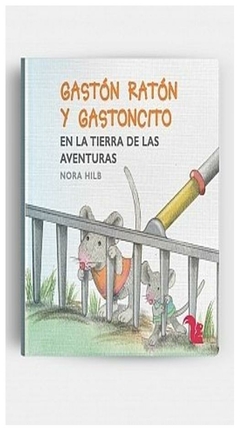 gaston raton y gastoncito en la tierra de las aventuras [ilustrado] - cabezas hilb hilb