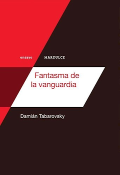 Fantasma de la vanguardia, por Damián Tabarovsky