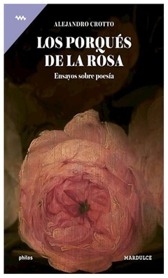 los porques de la rosa; ensayos sobre poesia - alejandro crotto