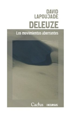 deleuze. los movimientos aberrantes - david lapoujade