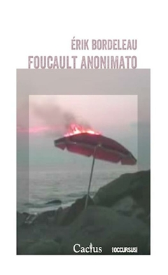 foucault anonimato - bordeleau erik