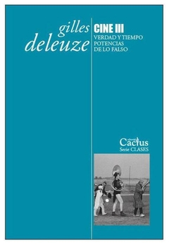 cine iii. verdad y tiempo. potencias de lo falso. - gilles deleuze