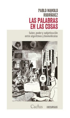 las palabras en las cosas. saber, poder y subjetivación entre algoritmos y - beatrice rodriguez