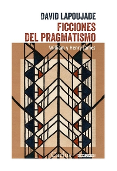 ficciones del pragmatismo. william y henry james - david lapoujade