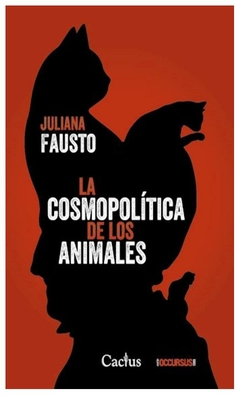 la cosmopolitica de los animales - juliana fausto