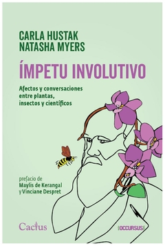 ímpetu involutivo. afectos y conversaciones entre plantas, insectos y cient - carla hustak/natasha myers