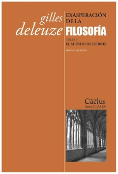 EXASPERACIÓN DE LA FILOSOFÍA Tomo I. El mundo de Leibniz - Gilles Deleuze