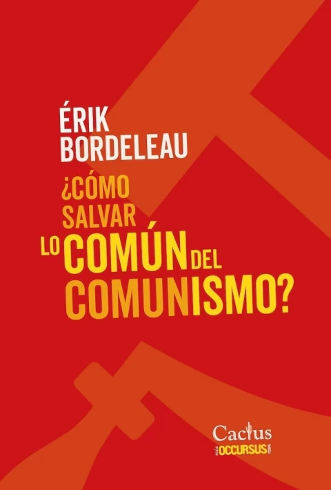 como salvar lo comun del comunismo ? - erik bordeleau