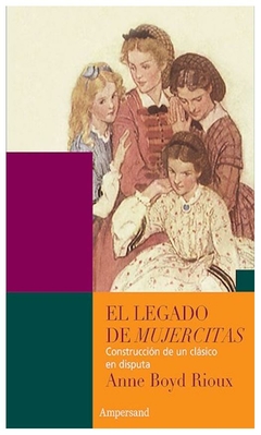 el legado de mujercitas - anne boyd rioux - anne boyd rioux