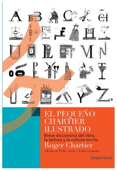 el pequeño chartier ilustrado - breve diccionario del libro, la lectura y l - roger chartier