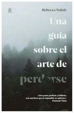 una guia sobre el arte de perderse - rebecca solnit