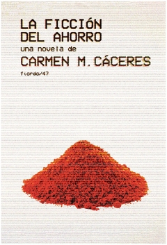 la ficcion del ahorro - carmen m. Cáceres