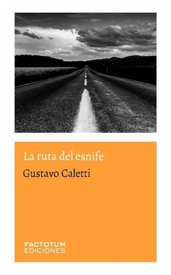 la ruta del esnife - gustavo caletti