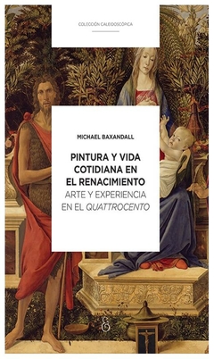 pintura y vida cotidiana en el renacimiento. arte y experiencia en el quatt - michael baxandall