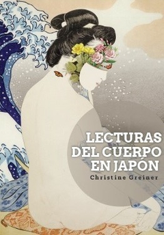 Lecturas del cuerpo en Japón - Christine Greiner