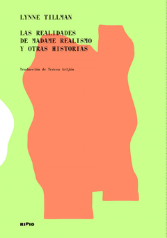 Las realidades de Madame Realismo y otras historias, por Lynne Tillman