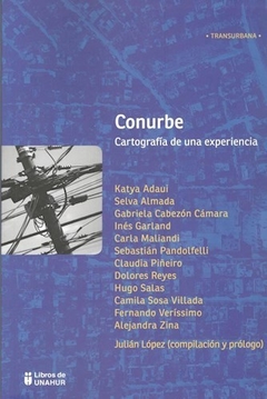 Conurbe. Cartografía de una experiencia. (Compilación y prologo de Julián López)