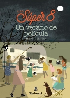 Las Súper 8: Un verano de película, por Maricel Santín y Melina Pogorelsky