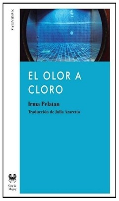 el olor a cloro - irma pelatan