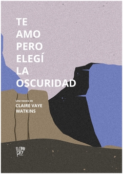 te amo pero elegí la oscuridad - claire vaye watkins