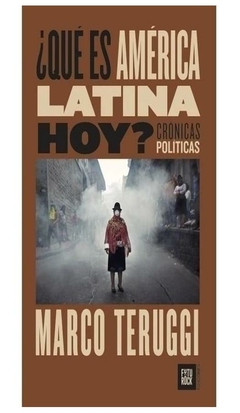 que es america latina hoy ? - marco teruggi