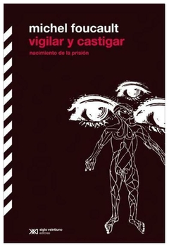 vigilar y castigar (nacimiento de la prision) - michel foucault