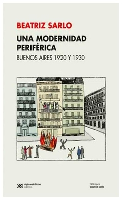 una modernidad periferica - beatriz sarlo