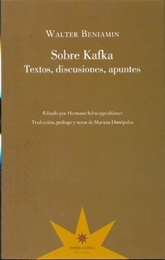 Sobre Kafka. Textos, discusiones, apuntes, por Walter Benjamin