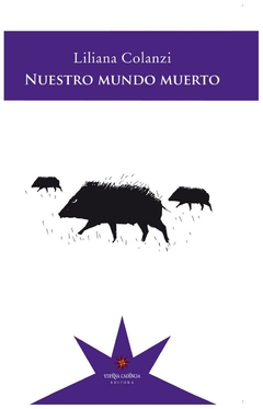 nuestro mundo muerto, por liliana colanzi