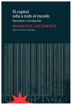 el capital odia a todo el mundo - lazzarato maurizio