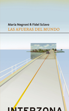 Las afueras del mundo, por María Negroni y Fidel Sclavo - comprar online