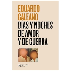 dias y noches de amor y de guerra (ed. 2021) - eduardo galeano