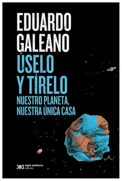 úselo y tírelo - eduardo galeano