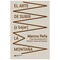 el arte de subir (y bajar) la montaña - javier peña