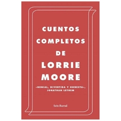 cuentos completos de lorrie moore - lorrie moore