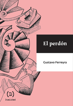 El perdón, por Gustavo Ferreyra