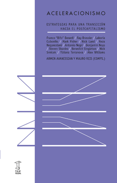 ACELERACIONISMO. ESTRATEGIAS PARA UNA TRANSICIÓN HACIA EL POSTCAPITALISMO, por Varios Autores - comprar online