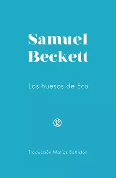 Los huesos de Eco - Samuel Beckett