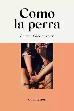 Como la perra, por Louise Chennevière - comprar online