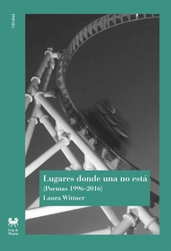 Lugares Donde Una No Esta, Por Laura Wittner