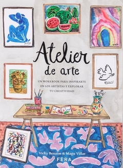 atelier de arte. un workbook para inspirarte en los artistas y explorar tu - villar magdalena benaim victoria